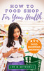 Thumbnail How to Food Shop for Your Health: Food Shopping Secrets